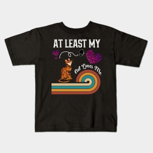 At Least My Cat Loves Me Kids T-Shirt